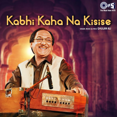 Kabhi Kaha Na Kisise/Ghulam Ali