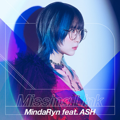 シングル/Missing Link feat.ASH/MindaRyn