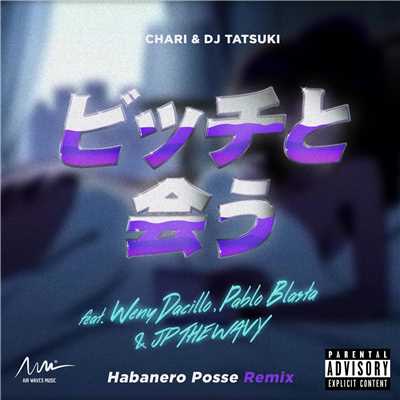 シングル/ビッチと会う (HABANERO POSSE Remix) [feat. Weny Dacillo, Pablo Blasta & JP THE WAVY]/DJ CHARI & DJ TATSUKI