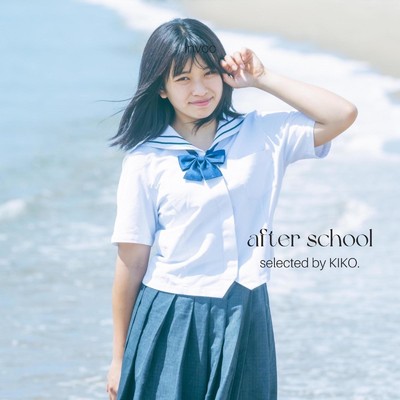 アルバム/after school selected by KIKO/epi records