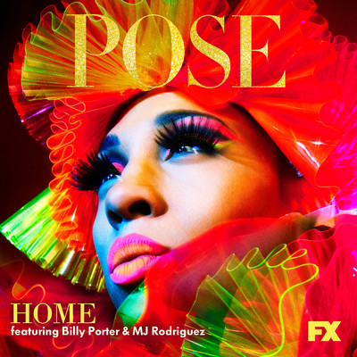 シングル/Home (featuring MJ Rodriguez, Billy Porter, Our Lady J／From ”Pose”)/Pose Cast