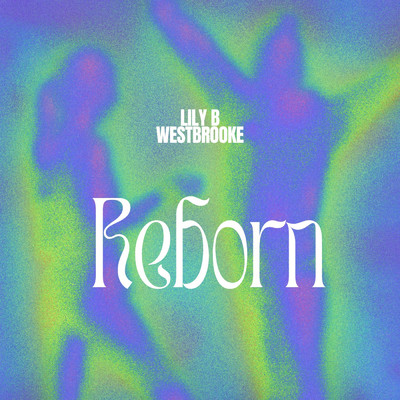 REBORN/Lily B／Westbrooke