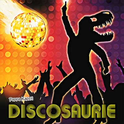 Discosaurie/Pappa Kapsyl