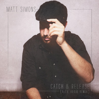 シングル/Catch & Release (Alex Adair Remix)/Matt Simons