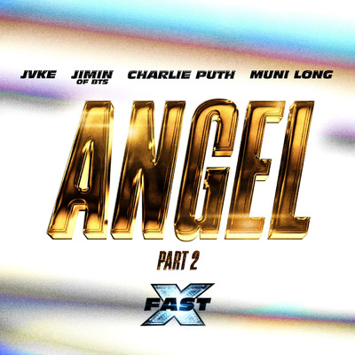 Angel Pt. 2 (feat. Jimin of BTS, Charlie Puth & Muni Long) (Sped Up) (featuring JVKE, Charlie Puth, Muni Long／FAST X Soundtrack)/Fast & Furious: The Fast Saga／Jimin／BTS