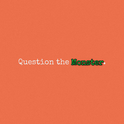 Question the Monster/Blake JPM