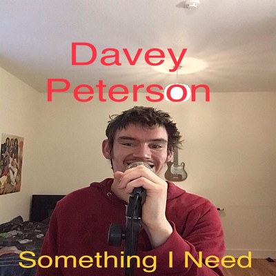 Something I Need/Davey Peterson