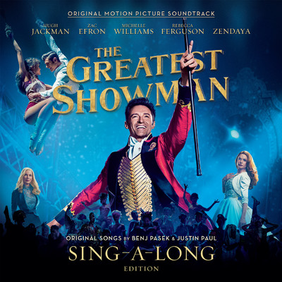 シングル/The Greatest Show/Hugh Jackman, Keala Settle, Zac Efron, Zendaya & The Greatest Showman Ensemble