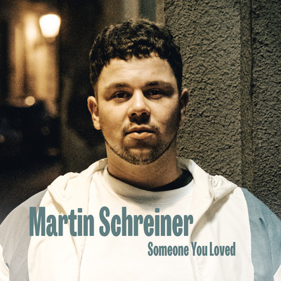 シングル/Someone You Loved/Martin Schreiner