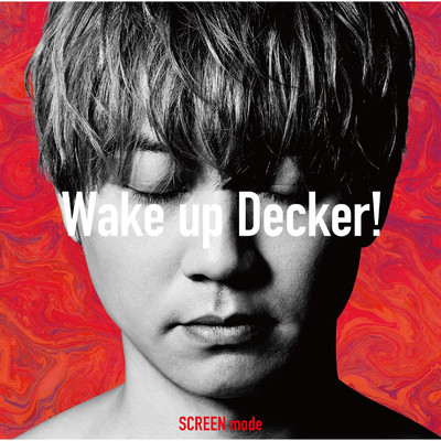 シングル/Wake up Decker！/SCREEN mode