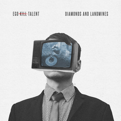 Diamonds and Landmines/Ego Kill Talent