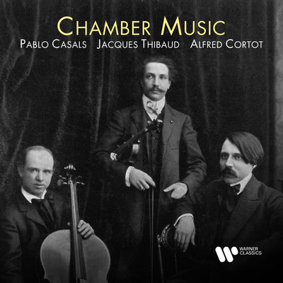 Chamber Music/Alfred Cortot／Jacques Thibaud／Pablo Casals