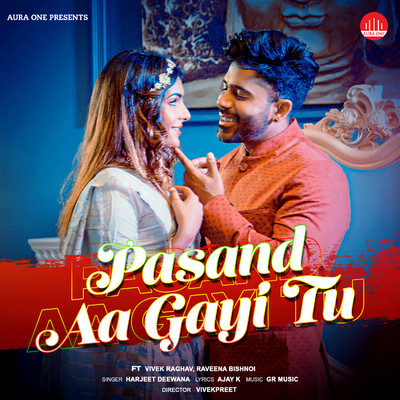 Pasand Aa Gayi Tu (feat. Vivek Raghav & Raveena Bishnoi)/Harjeet Deewana