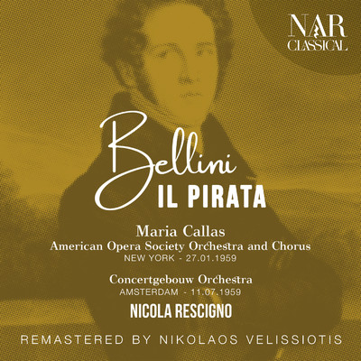 Il pirata, IVB 12, Act I: ”Sorgete！ E' in me dover quella pietade” (Imogene, Itulbo, Adele, Coro, Gualtiero, Solitario)/American Opera Society Orchestra