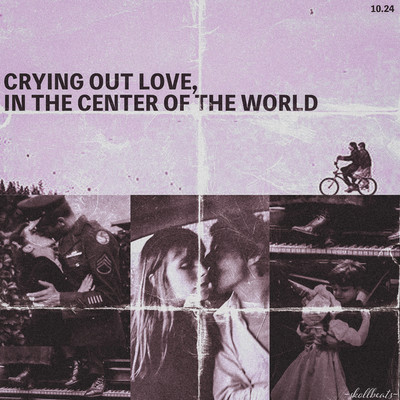 Crying Out Love, In The Center Of The World(Album ver)/-skollbeats-