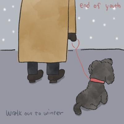 walk out to winter/end of youth