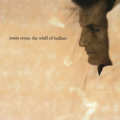 The Whiff of Bedlam/James Reyne