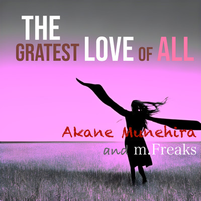 The Greatest Love of All feat.m.Freaks/宗平朱音