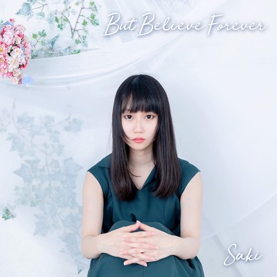 シングル/But Believe Forever/Saki