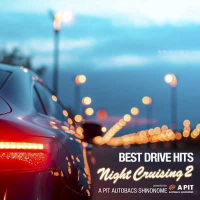 BEST DRIVE HITS - Night Cruising 2 - presented by A PIT AUTOBACS SHINONOME (DJ MIX)/BEST DRIVE HITS PROJECT & Keepin It Heale