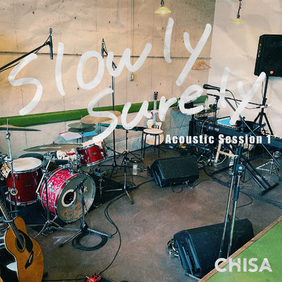 Slowly Surely Acoustic Session 1 (Live)/CHISA