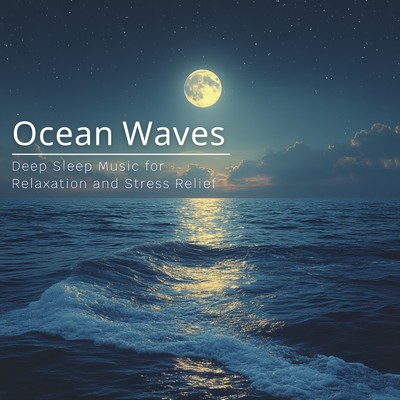 アルバム/Ocean Waves - Deep Sleep Music for Relaxation and Stress Relief/Ocean Waves for Deep Sleep