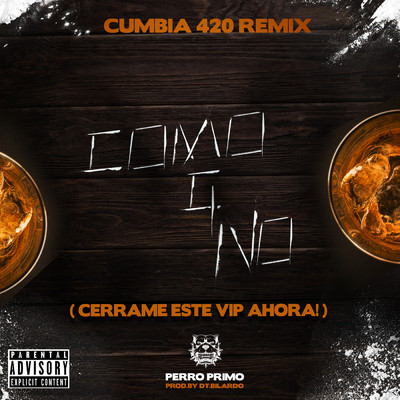 Cerrame Este Vip Ahora！ (Como Que No) (Explicit) (featuring DT.Bilardo)/Perro Primo