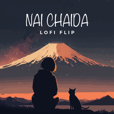 Nai Chaida (Lofi Flip)/Lisa Mishra／Jay Kava