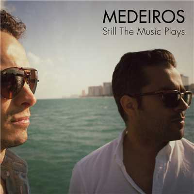 Still The Music Plays/Medeiros