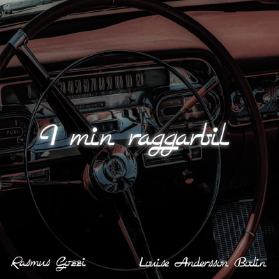 シングル/I min raggarbil (Explicit)/Rasmus Gozzi／Louise Andersson Bodin