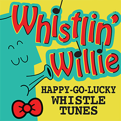 Whistlin' Willie: Happy Go Lucky Whistle Tunes/Whistlin' Willie
