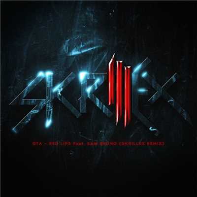 シングル/Red Lips (feat. Sam Bruno) [Skrillex Remix]/GTA