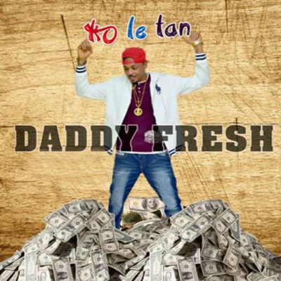 Ko Le Tan/Daddy Fresh