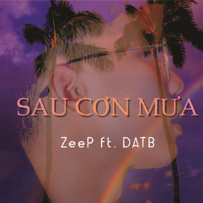 Sau Con Mua (feat. DATB)/ZeeP