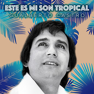 アルバム/Este Es Mi Son Tropical/Gualberto Castro