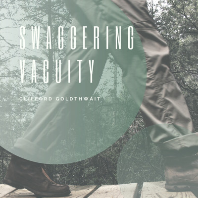 Swaggering Vacuity/Clifford Goldthwait