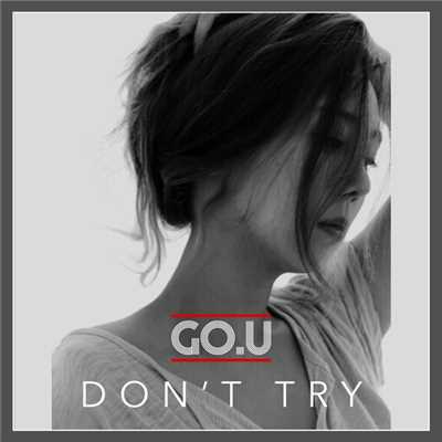 Don't Try/GO.U