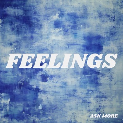 Feelings/Ask More