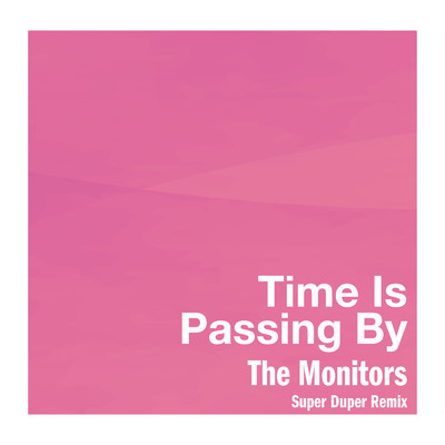 シングル/Time Is Passing By (Super Duper Remix)/モニターズ