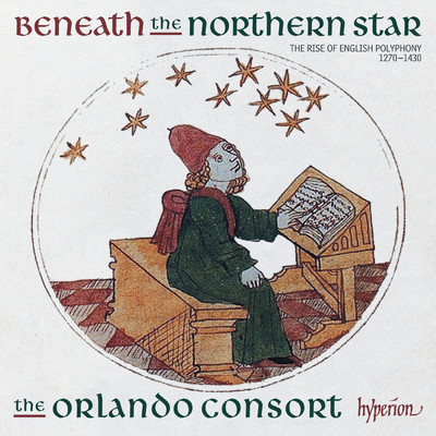 Beneath the Northern Star: The Rise of English Polyphony, 1270-1430/オルランド・コンソート