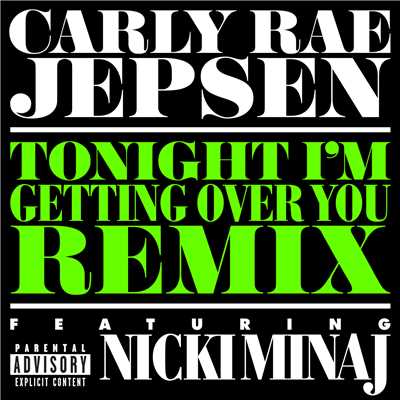 シングル/Tonight I'm Getting Over You (Clean) (featuring Nicki Minaj／Remix)/カーリー・レイ・ジェプセン