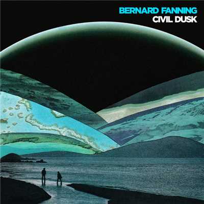 アルバム/Civil Dusk/Bernard Fanning