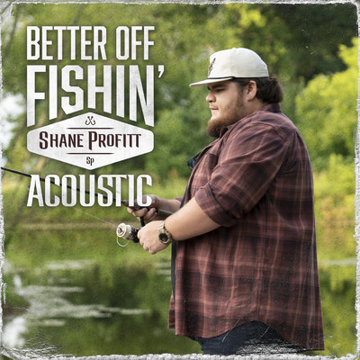 Better Off Fishin' (Acoustic)/Shane Profitt