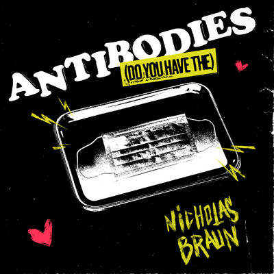 Antibodies (Do You Have The)/Nicholas Braun