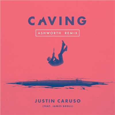 Caving (feat. James Droll) [Ashworth Remix]/Justin Caruso