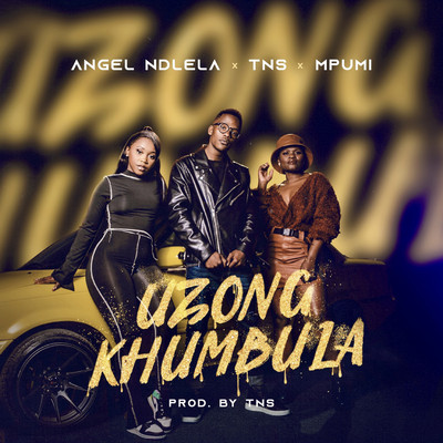 Uzongkhumbula (feat. TNS and Mpumi)/Angel Ndlela