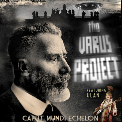 Caput Mundi Echelon (feat. Ulan)/The Varus Project
