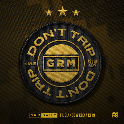 Don't Trip (feat. Blanco & Keeya Keys)/GRM Daily
