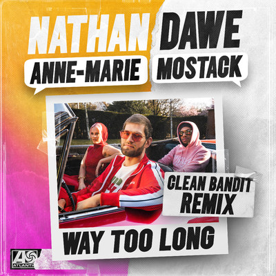 Way Too Long (feat. Anne-Marie & MoStack) [Clean Bandit Remix]/Nathan Dawe