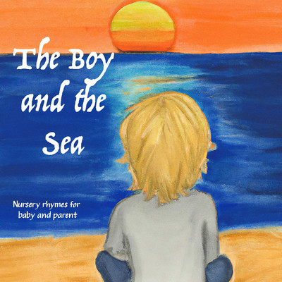 Go To Sleep Now, Little Baby (Piano Instrumental)/The Boy and the Sea